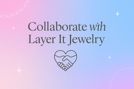 Collaborate With Layer It Jewelry